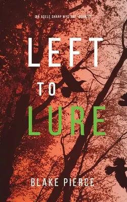 Left to Lure (Un mystère d'Adele Sharp - Livre 12) - Left to Lure (An Adele Sharp Mystery-Book Twelve)