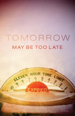 Demain sera peut-être trop tard (paquet de 25) - Tomorrow May Be Too Late (Pack of 25)