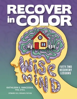 Récupérer en couleur : 52 leçons de rétablissement - Recover in Color: 52 Recovery Lessons