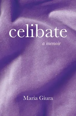 Le célibat : Un mémoire - Celibate: A Memoir