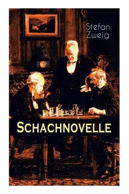 La nouvelle sur les échecs : un chef-d'œuvre de la littérature : la dernière œuvre de Stefan Zweig, mais aussi la plus célèbre - Schachnovelle: Ein Meisterwerk der Literatur: Stefan Zweigs letztes und zugleich bekanntestes Werk