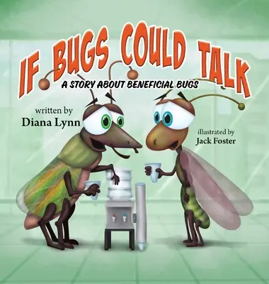Si les insectes pouvaient parler : Une histoire sur les insectes bénéfiques - If Bugs Could Talk: A story about Beneficial Bugs