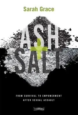 Ash + Salt : De la survie à l'autonomisation après une agression sexuelle - Ash + Salt: From Survival to Empowerment After Sexual Assault