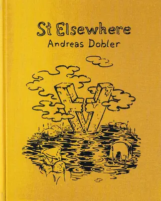 Andreas Dobler : St Elsewhere - Andreas Dobler: St Elsewhere