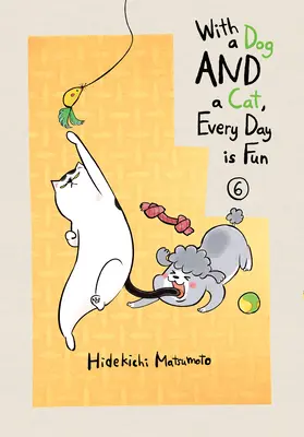 Avec un chien et un chat, chaque jour est amusant, volume 6 - With a Dog and a Cat, Every Day Is Fun, Volume 6