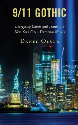 9/11 Gothic : Décryptage des fantômes et des traumatismes dans les romans sur le terrorisme de la ville de New York - 9/11 Gothic: Decrypting Ghosts and Trauma in New York City's Terrorism Novels