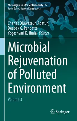 Rajeunissement microbien de l'environnement pollué : Volume 3 - Microbial Rejuvenation of Polluted Environment: Volume 3