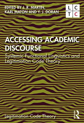 L'accès au discours académique : Linguistique fonctionnelle systémique et théorie du code de légitimation - Accessing Academic Discourse: Systemic Functional Linguistics and Legitimation Code Theory