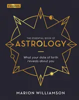 Essential Book of Astrology - Ce que votre date de naissance révèle de vous - Essential Book of Astrology - What Your Date of Birth Reveals about You