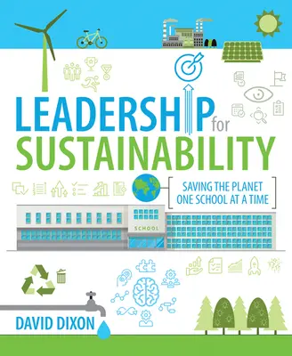 Leadership pour le développement durable : Sauver la planète une école à la fois - Leadership for Sustainability: Saving the Planet One School at a Time