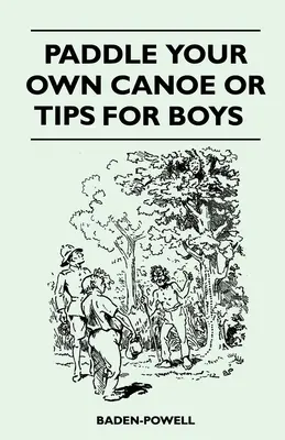 Pagayer son propre canoë ou son propre bateau pour les garçons - Paddle Your Own Canoe or Tip for Boys