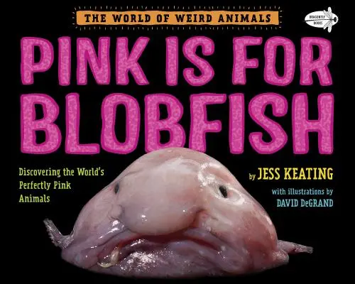 Pink Is for Blobfish : A la découverte des animaux parfaitement roses du monde entier - Pink Is for Blobfish: Discovering the World's Perfectly Pink Animals