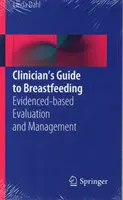 Guide du clinicien pour l'allaitement : Évaluation et gestion fondées sur des données probantes - Clinician's Guide to Breastfeeding: Evidenced-Based Evaluation and Management
