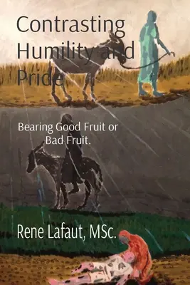 Contraster l'humilité et l'orgueil : Porter de bons ou de mauvais fruits - Contrasting Humility and Pride: Bearing Good Fruit or Bad Fruit