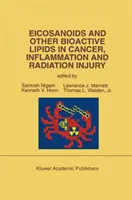 Eicosanoïdes et autres lipides bioactifs dans le cancer, l'inflammation et les lésions dues aux rayonnements : Compte rendu de la 2e conférence internationale 17-21 septembre, - Eicosanoids and Other Bioactive Lipids in Cancer, Inflammation and Radiation Injury: Proceedings of the 2nd International Conference September 17-21,