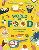 Le monde de l'alimentation - Une délicieuse découverte des aliments que nous mangeons (Lawrence Sandra (Auteur)) - World of Food - A delicious discovery of the foods we eat (Lawrence Sandra (Author))