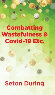 Lutter contre le gaspillage et le Covid-19 Etc. - Combatting Wastefulness & Covid-19 Etc.