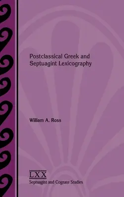 Grec postclassique et lexicographie de la Septante - Postclassical Greek and Septuagint Lexicography