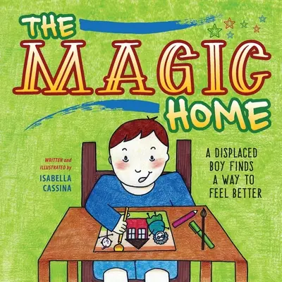 La maison magique : Un garçon déplacé trouve le moyen de se sentir mieux - The Magic Home: A Displaced Boy Finds a Way to Feel Better