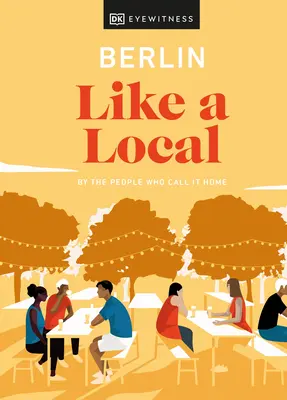 Berlin comme un habitant : Par les gens qui s'y sentent chez eux - Berlin Like a Local: By the People Who Call It Home