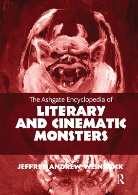 L'encyclopédie Ashgate des monstres littéraires et cinématographiques - The Ashgate Encyclopedia of Literary and Cinematic Monsters