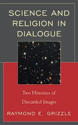 Science et religion en dialogue : Deux histoires d'images rejetées - Science and Religion in Dialogue: Two Histories of Discarded Images