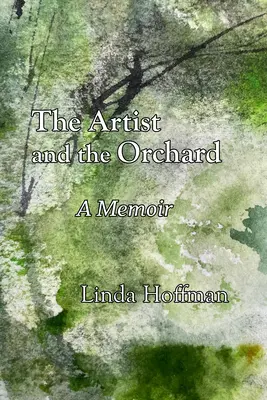 L'artiste et le verger : A Memoir - The Artist and the Orchard: A Memoir