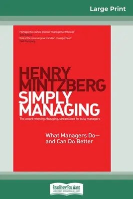 Simplement gérer : Ce que les managers font - et peuvent mieux faire (édition 16pt à gros caractères) - Simply Managing: What Managers Do - and Can Do Better (16pt Large Print Edition)