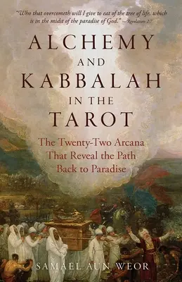 Alchimie et Kabbale dans le Tarot : Les vingt-deux arcanes qui révèlent le chemin du paradis - Alchemy and Kabbalah in the Tarot: The Twenty-Two Arcana That Reveal the Path to Paradise