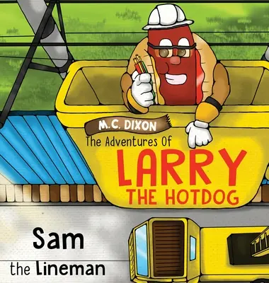 Les aventures de Larry le hot-dog : Sam le monteur de lignes - The Adventures of Larry the Hot Dog: Sam the Lineman