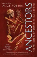 Ancêtres - Une préhistoire de la Grande-Bretagne en sept sépultures - Ancestors - A prehistory of Britain in seven burials