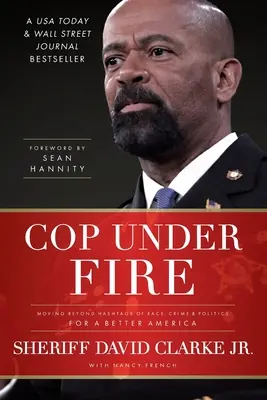 Cop Under Fire : Dépasser les hashtags de la race, du crime et de la politique pour une meilleure Amérique - Cop Under Fire: Moving Beyond Hashtags of Race, Crime and Politics for a Better America