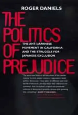 La politique du préjugé : Le mouvement anti-japonais en Californie - Politics of Prejudice: Anti-Japanese Movement in California