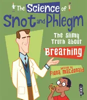 Science of Snot & Phlegm - The Slimy Truth About Breathing (Science de la morve et des mucosités - La vérité sur la respiration) - Science Of Snot & Phlegm - The Slimy Truth About Breathing