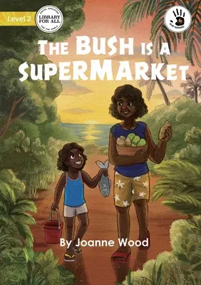 Le buisson est un supermarché - The Bush is a Supermarket