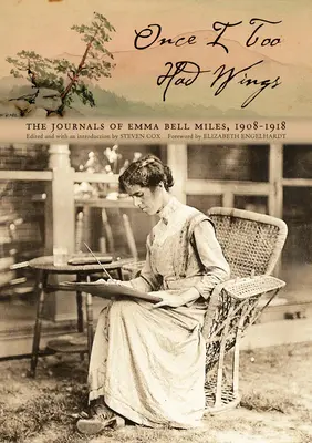 Once I Too Had Wings : Les journaux d'Emma Bell Miles, 1908-1918 - Once I Too Had Wings: The Journals of Emma Bell Miles, 1908-1918