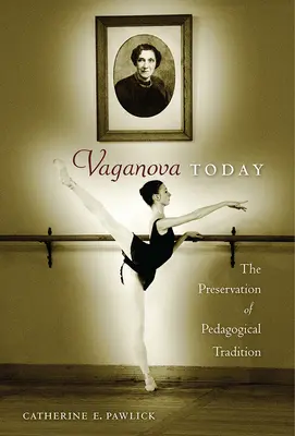 Vaganova aujourd'hui : La préservation de la tradition pédagogique - Vaganova Today: The Preservation of Pedagogical Tradition