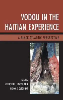 Le vodou dans l'expérience haïtienne : Une perspective atlantique noire - Vodou in the Haitian Experience: A Black Atlantic Perspective