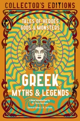 Mythes et légendes grecs : Histoires de héros, de dieux et de monstres - Greek Myths & Legends: Tales of Heroes, Gods & Monsters