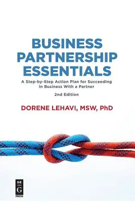 L'essentiel du partenariat commercial : Un plan d'action pas à pas pour réussir en affaires avec un partenaire, deuxième édition - Business Partnership Essentials: A Step-By-Step Action Plan for Succeeding in Business with a Partner, Second Edition