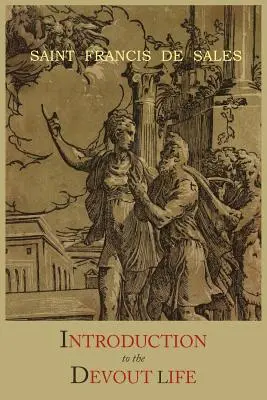 Introduction à la vie pieuse - Introduction to the Devout Life