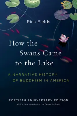 Comment les cygnes sont venus au lac : Une histoire narrative du bouddhisme en Amérique - How the Swans Came to the Lake: A Narrative History of Buddhism in America