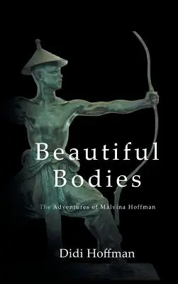 De beaux corps : Les aventures de Malvina Hoffman - Beautiful Bodies: The Adventures of Malvina Hoffman