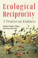Réciprocité écologique - Un traité sur la gentillesse - Ecological Reciprocity - A Treatise on Kindness