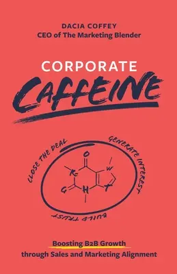 Corporate Caffeine : Stimuler la croissance B2b grâce à l'alignement des ventes et du marketing - Corporate Caffeine: Boosting B2b Growth Through Sales and Marketing Alignment