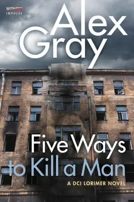 Cinq façons de tuer un homme : Un roman de l'inspecteur Lorimer - Five Ways to Kill a Man: A DCI Lorimer Novel