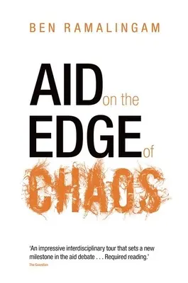 L'aide au bord du chaos : Repenser la coopération internationale dans un monde complexe - Aid on the Edge of Chaos: Rethinking International Cooperation in a Complex World