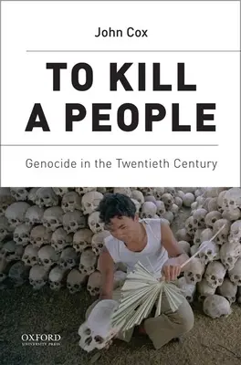 Tuer un peuple : Le génocide au XXe siècle - To Kill a People: Genocide in the Twentieth Century