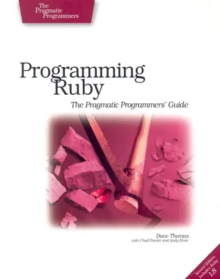 Programmer Ruby : Le guide du programmeur pragmatique - Programming Ruby: The Pragmatic Programmers' Guide