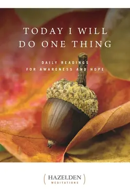 Today I Will Do One Thing : Daily Readings for Awareness and Hope (Aujourd'hui, je ferai une chose : lectures quotidiennes pour la prise de conscience et l'espoir) - Today I Will Do One Thing: Daily Readings for Awareness and Hope